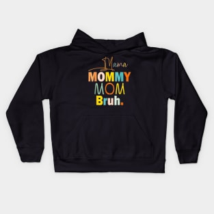 Funny mama to mommy mom bruh happy Kids Hoodie